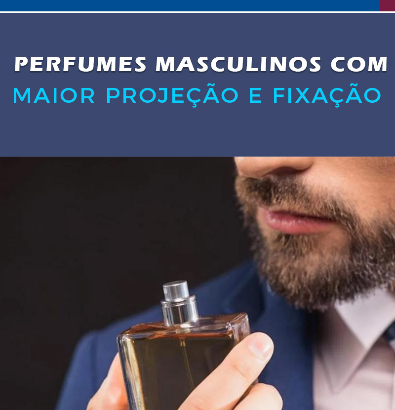 Perfumes masculinos com maior projeção e fixação